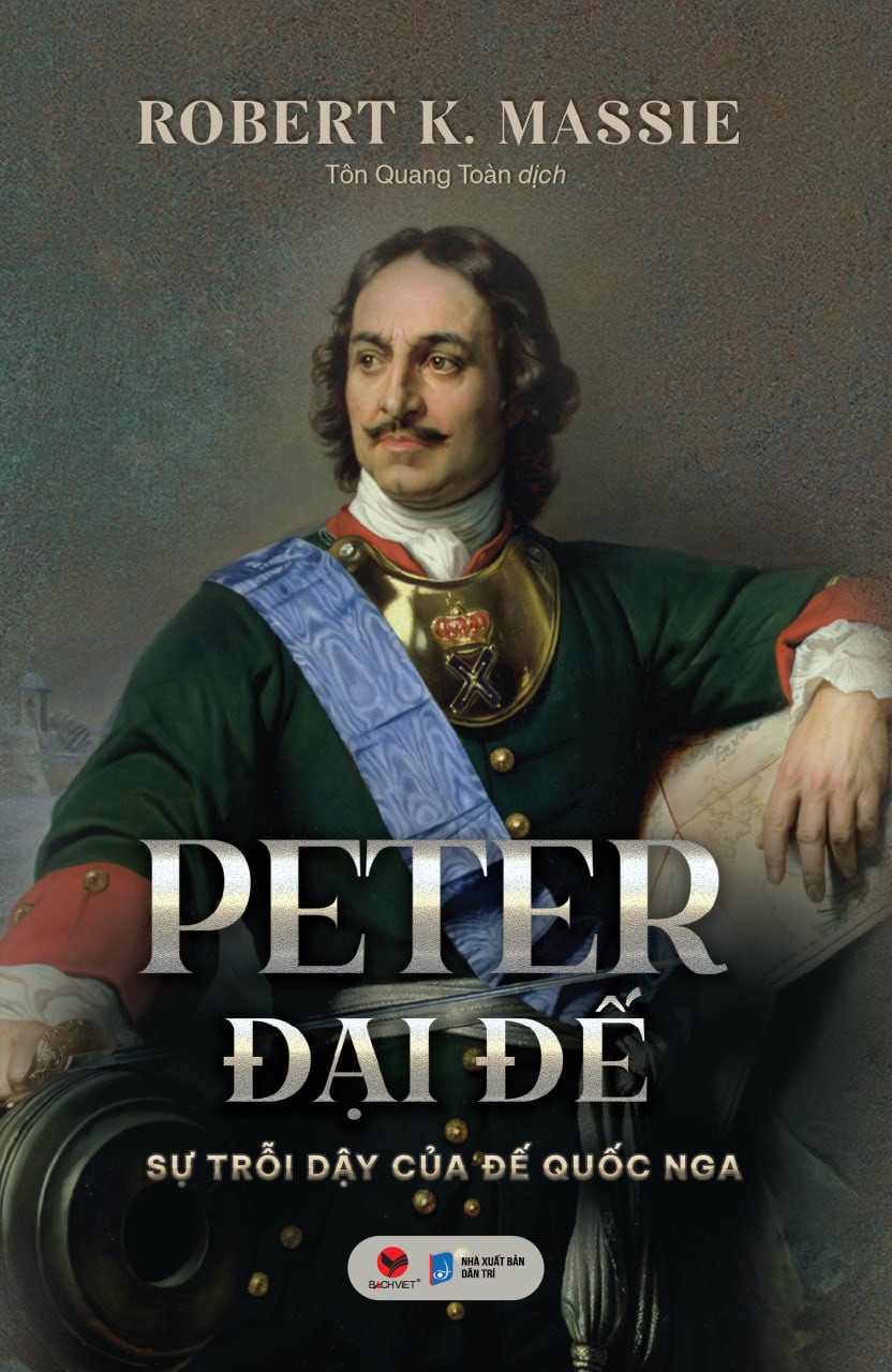 Sách - Peter Đại Đế - Sự trỗi dậy của Đế quốc Nga - Robert K. Massie