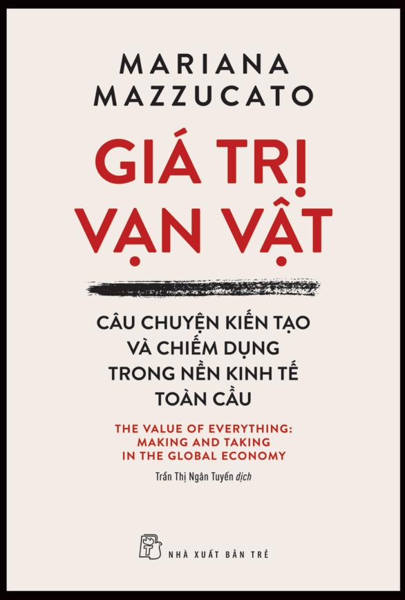Giá Trị Vạn Vật - Câu Chuyện Kiến Tạo Và Chiếm Dụng Trong Nền Kinh Tế Toàn Cầu