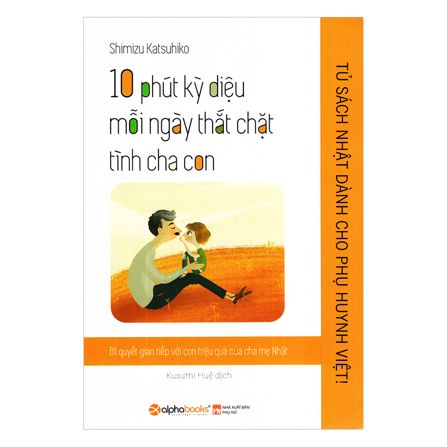 Combo Con Không Ngốc, Con Chỉ Thông Minh Theo Một Cách Khác + Tủ sách Nhật dành cho Phụ huynh Việt – 10 phút kỳ diệu mỗi ngày thắt chặt tình cha con (2 quyển)