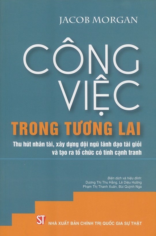 Công việc trong tương lai: Thu hút nhân tài, xây dựng đội ngũ lãnh đạo tài giỏi và tạo ra tổ chức có tính cạnh tranh