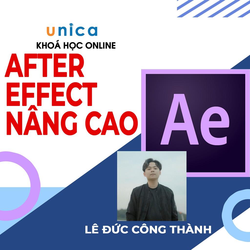  Khóa học DỰNG PHIM - After Effects nâng cao UNICA.VN