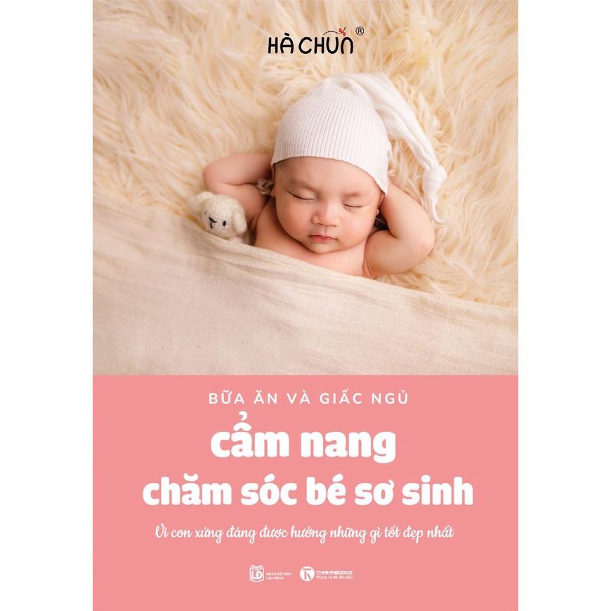 Sách - Cẩm nang chăm sóc bé sơ sinh (bữa ăn và giấc ngủ): Vì con xứng đáng được hưởng những gì tốt đẹp nhất