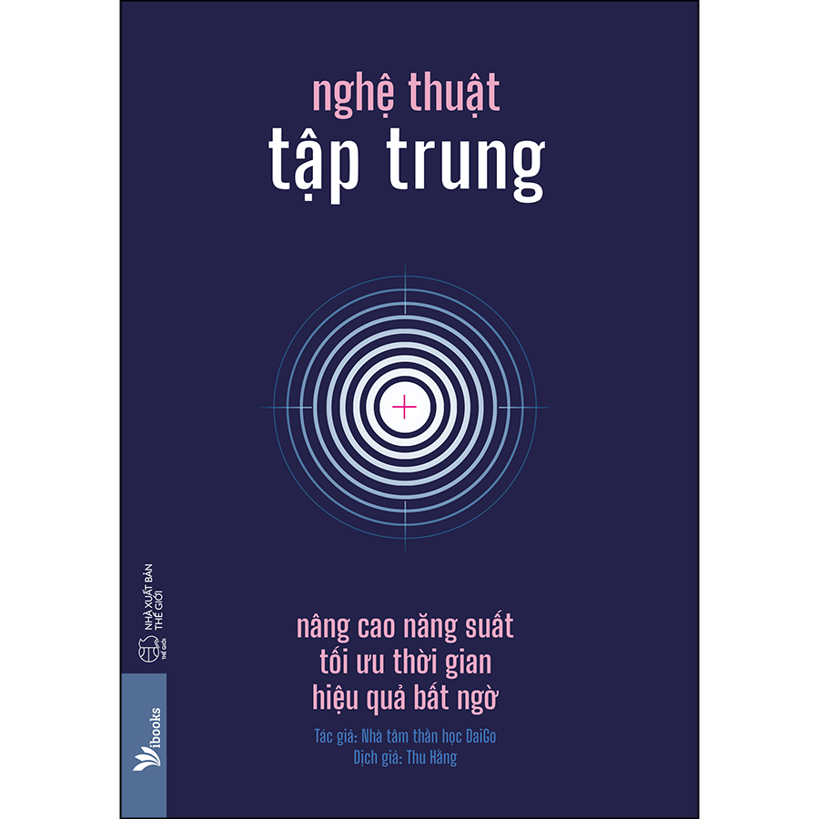 Nghệ Thuật Tập Trung - Nâng Cao Năng Suất, Tối Ưu Thời Gian, Hiệu Quả Bất Ngờ