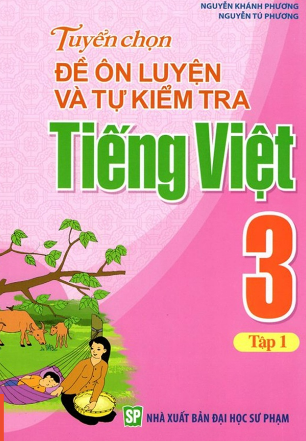 Hình ảnh Sách - Tuyển Chọn Đề Ôn Luyện Và Tự Kiểm Tra Tiếng Việt Lớp 3 Tập 1
