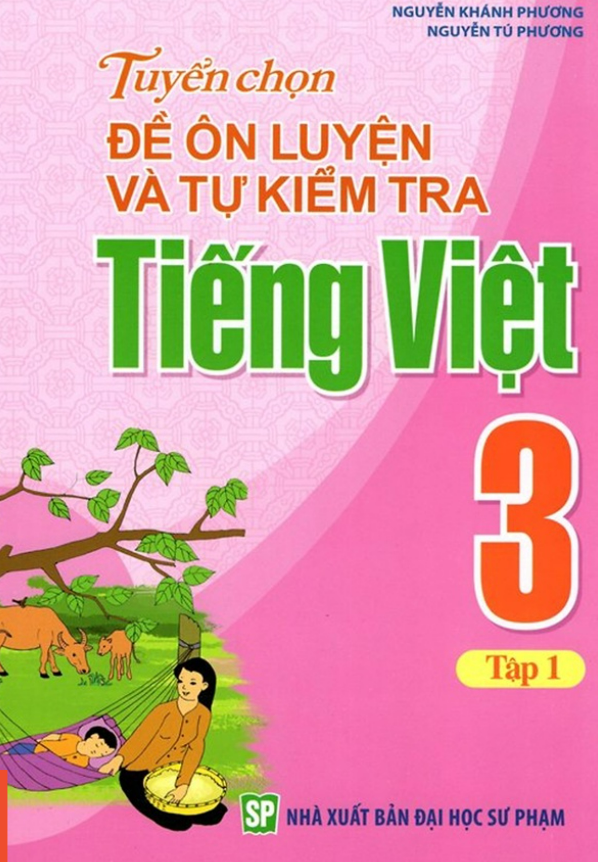 Sách - Tuyển Chọn Đề Ôn Luyện Và Tự Kiểm Tra Tiếng Việt Lớp 3 Tập 1