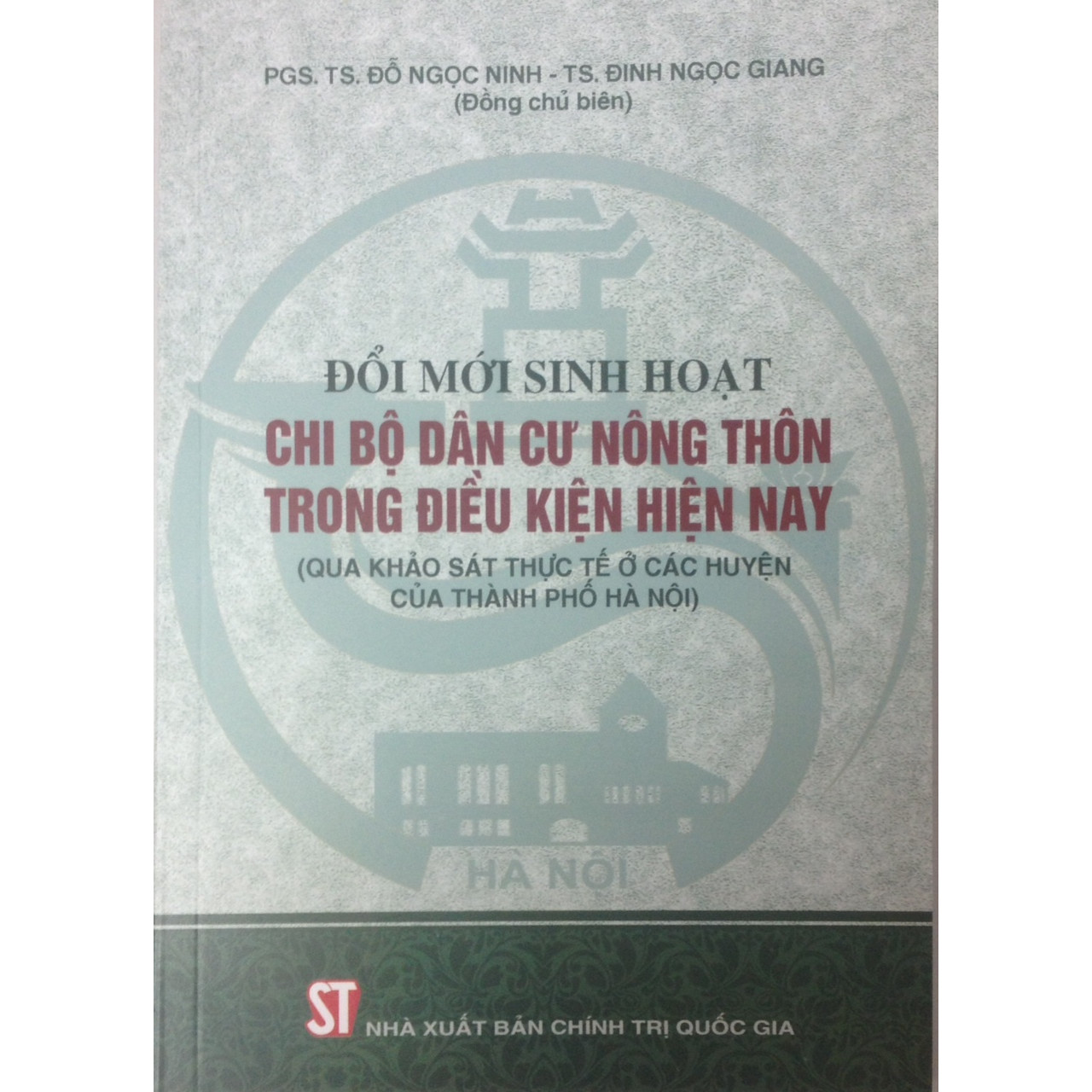 Sách - Đổi Mới Sinh Hoạt Chi Bộ Dân Cư Nông Thôn Trong Điều Kiện Hiện Nay (Qua Khảo Sát Thực Tế Ở Các Huyện Của Thành Phố Hà Nội)