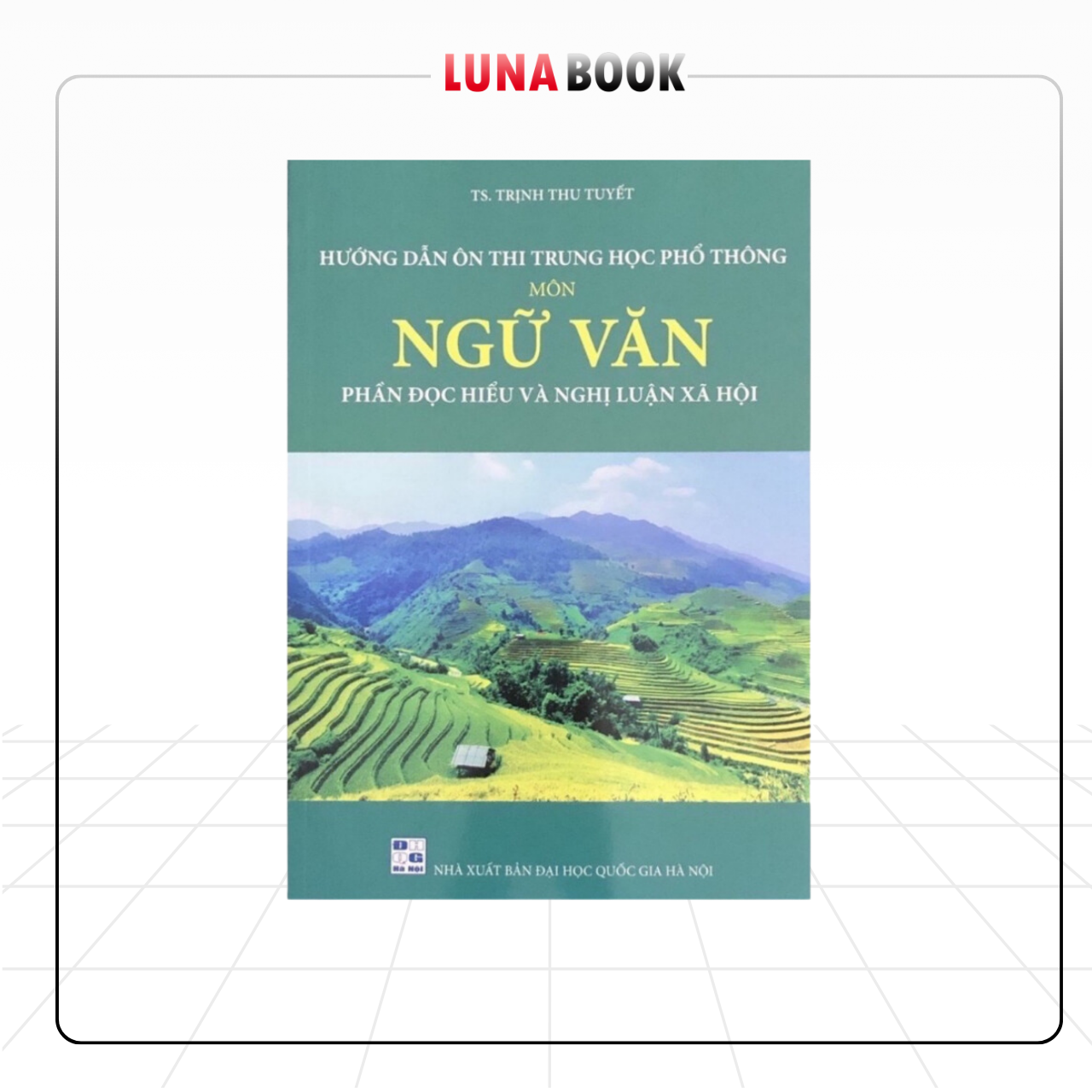 Sách - Hướng Dẫn Ôn Thi Trung Học Phổ Thông Môn Ngữ Văn, Phần Đọc Hiểu Và Nghị Luận Xã Hội, Cô Trịnh Thu Tuyết