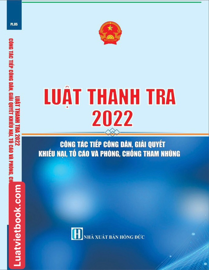 Luật Thanh Tra 2022  - Công Tác Tiếp Công Đan, Giải Quyết Khiếu Nại, Tố Cáo  và Phòng, Chống Tham Nhũng