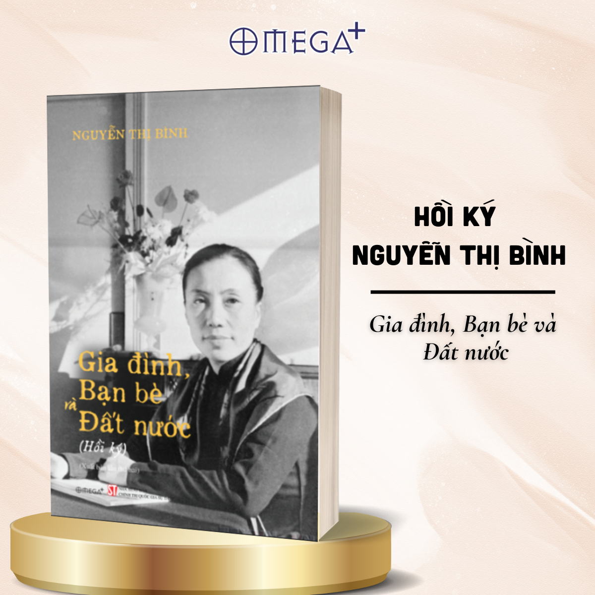 Combo Hồi Ký Nguyễn Thị Bình - Gia Đình, Bạn Bè, Đất Nước (Bìa Mềm) + Từ Sông Bến Hải Đến Dinh Độc Lập