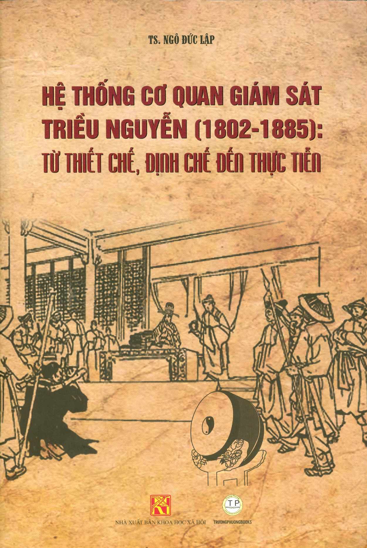 Hệ Thống Cơ Quan Giám S Triều Nguyễn (1802-1885) Từ Thiết Chế, Định Chế Đến Thực Tiễn