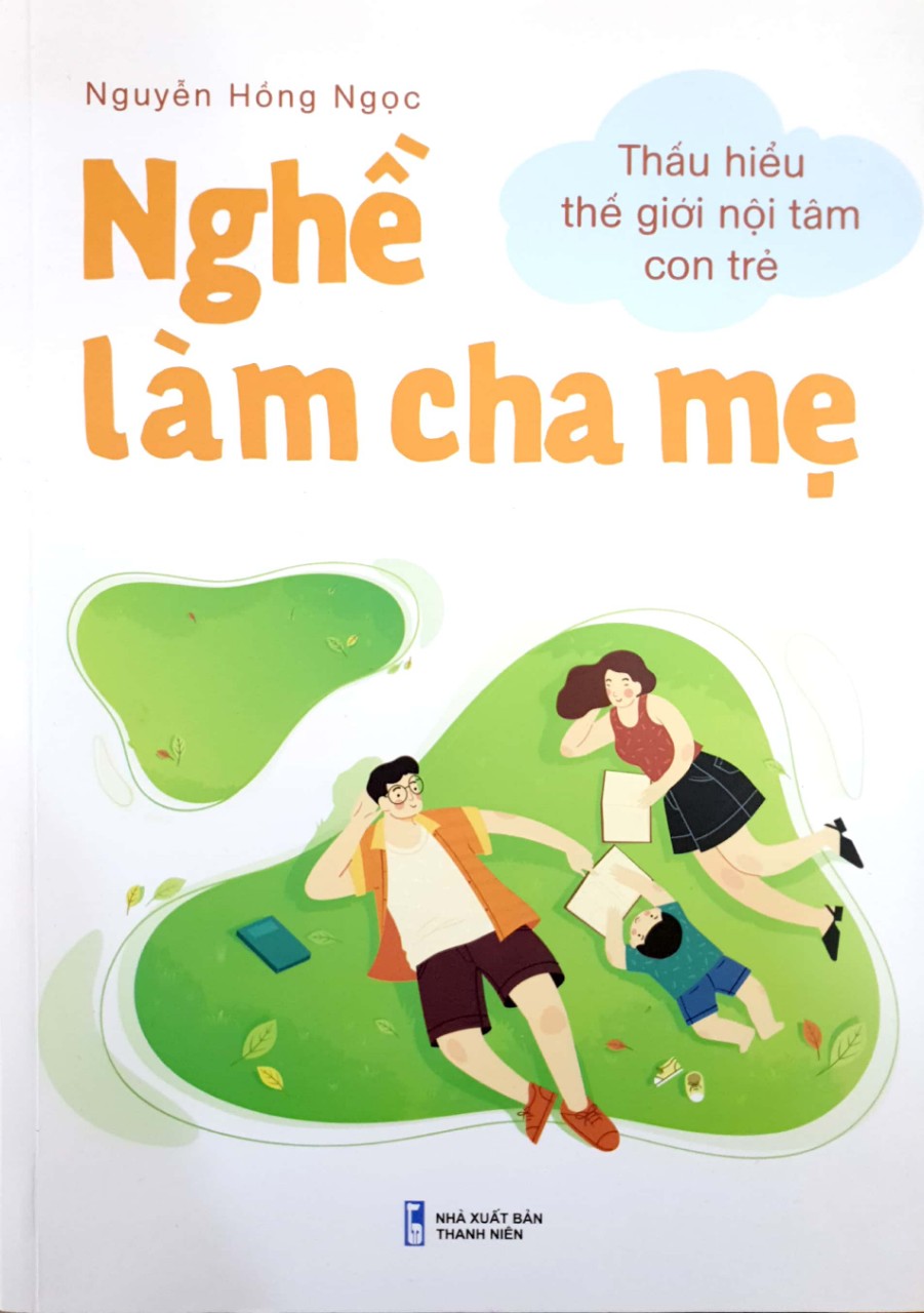 Nghề làm cha mẹ - Thấu hiểu thế giới nội tâm con trẻ