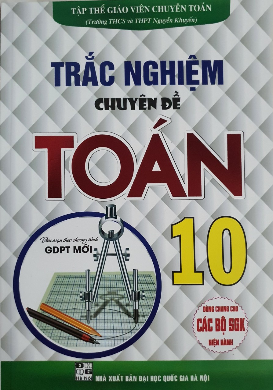 Trắc Nghiệm Chuyên Đề Toán Lớp 10 - Biên Soạn Theo chương Trình GDPT Mới