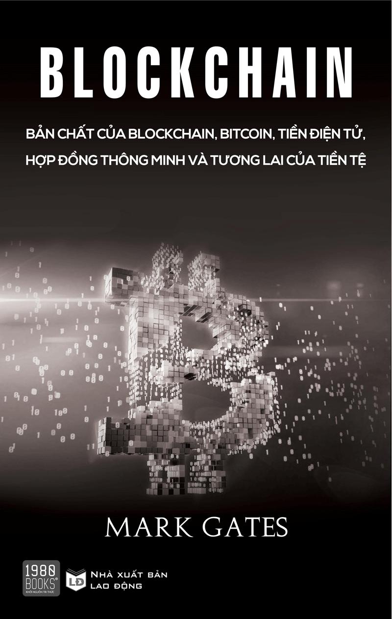 Blockchain - Bản Chất Của Blockchain, Bitcoin, Tiền Điện Tử, Hợp Đồng Thông Minh Và Tương Lai Của Tiền Tệ