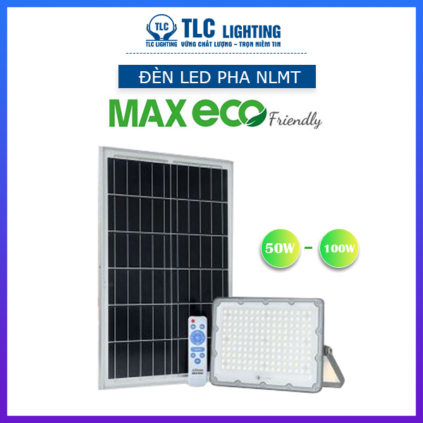 Đèn pha năng lượng mặt trời MAX ECO Friendly công suất 50W, 100W TLC Lighting - Tiêu chuẩn IP66 chống nước, kháng bụi - Dung lượng PIN lên đến 25.000mAh - Chiếu sáng 12h liên tục