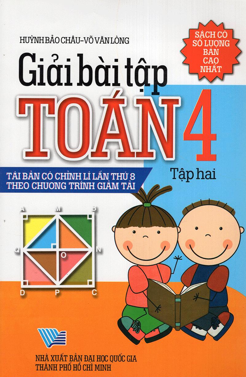 Giải Bài Tập Toán 4 Tập 2 (Tái Bản - Có Chỉnh Lí Lần Thứ 8 Theo Chương Trình Giảm Tải)