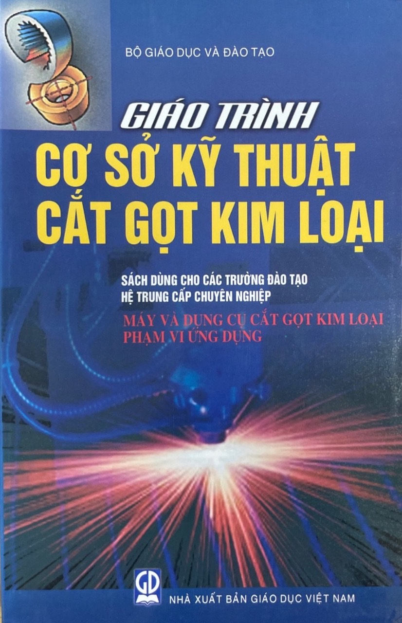 Giáo Trình Cơ Sở Kỹ Thuật Cắt Gọt Kim Loại - Máy Và Dụng Cụ Cắt Gọt Kim Loại Phạm Vi Ứng Dụng