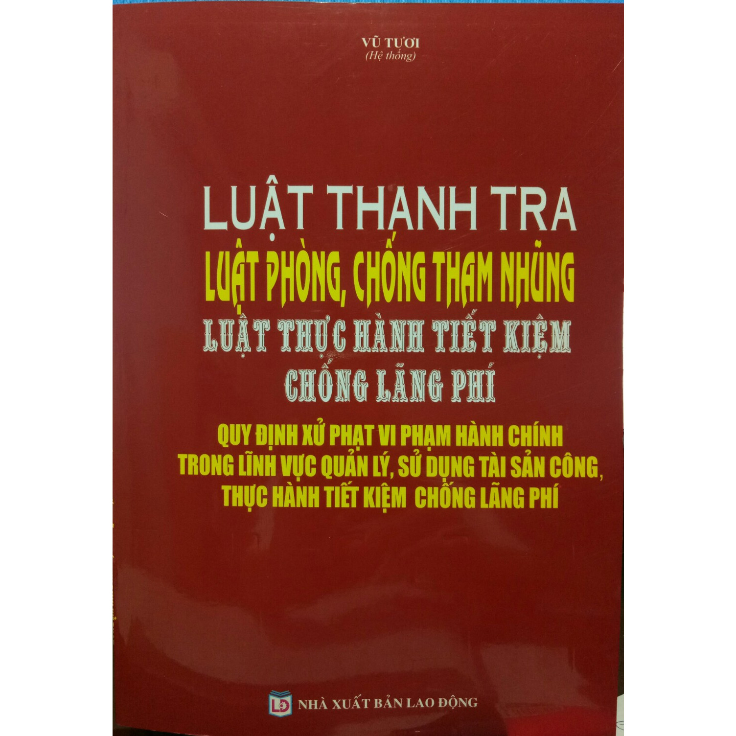 LUẬT THANH TRA, LUẬT PHÒNG, CHỐNG THAM NHŨNG, LUẬT THỰC HÀNH TIẾT KIỆM, CHỐNG LÃNG PHÍ QUY ĐỊNH XỬ PHẠT VI PHẠM HÀNH CHÍNH TRONG LĨNH VỰC QUẢN LÝ, SỬ DỤNG TÀI SẢN CÔNG, THỰC HÀNH TIẾT KIỆM, CHỐNG LÃNG PHÍ