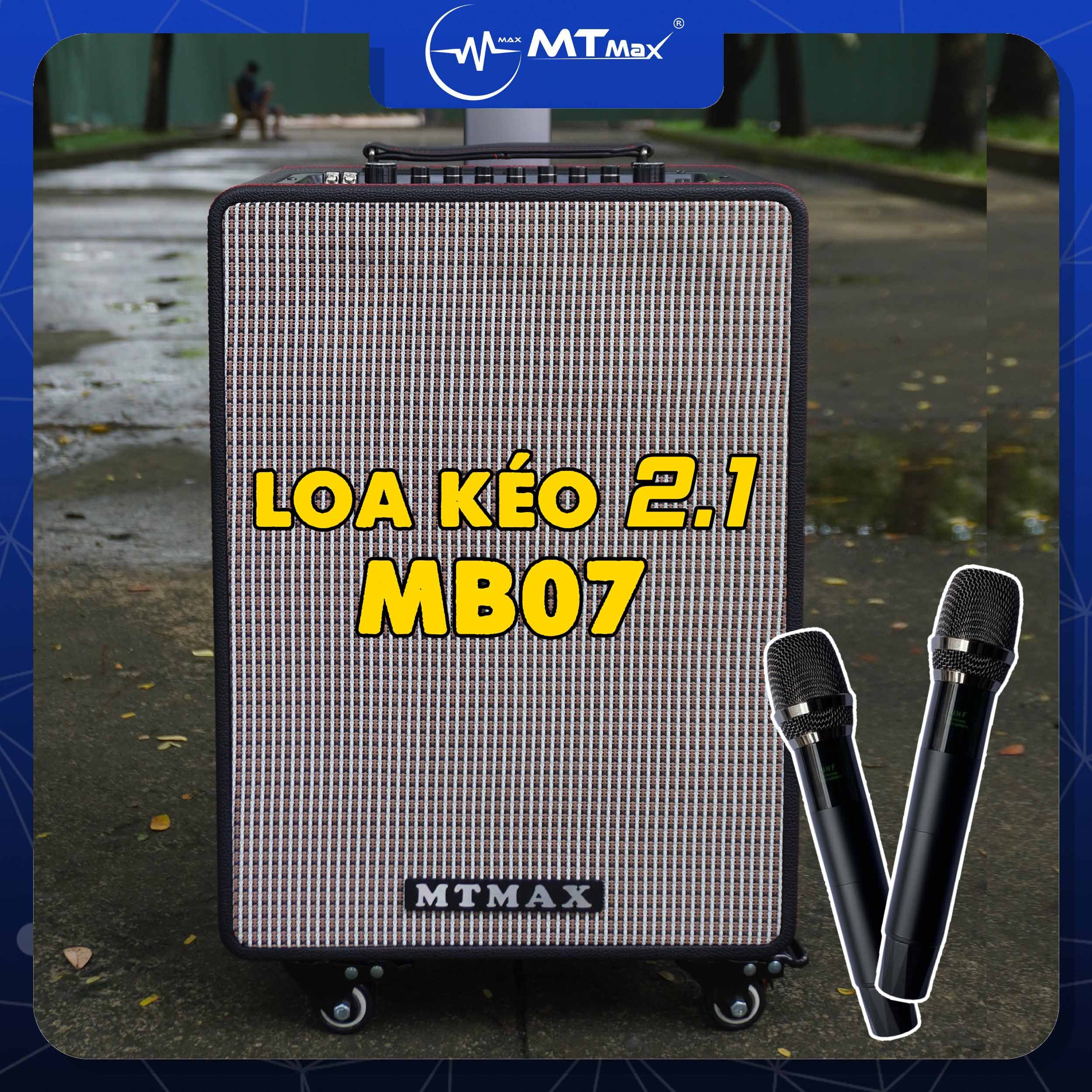 Loa kéo 2.1 cao cấp MTMAX MB07 karaoke - nghe nhạc cực đỉnh kèm 2 mico không dây có đủ hiệu ứng độc lạ tiện lợi xách tay kéo đi du lịch bảo hành 12 tháng hàng chính hãng