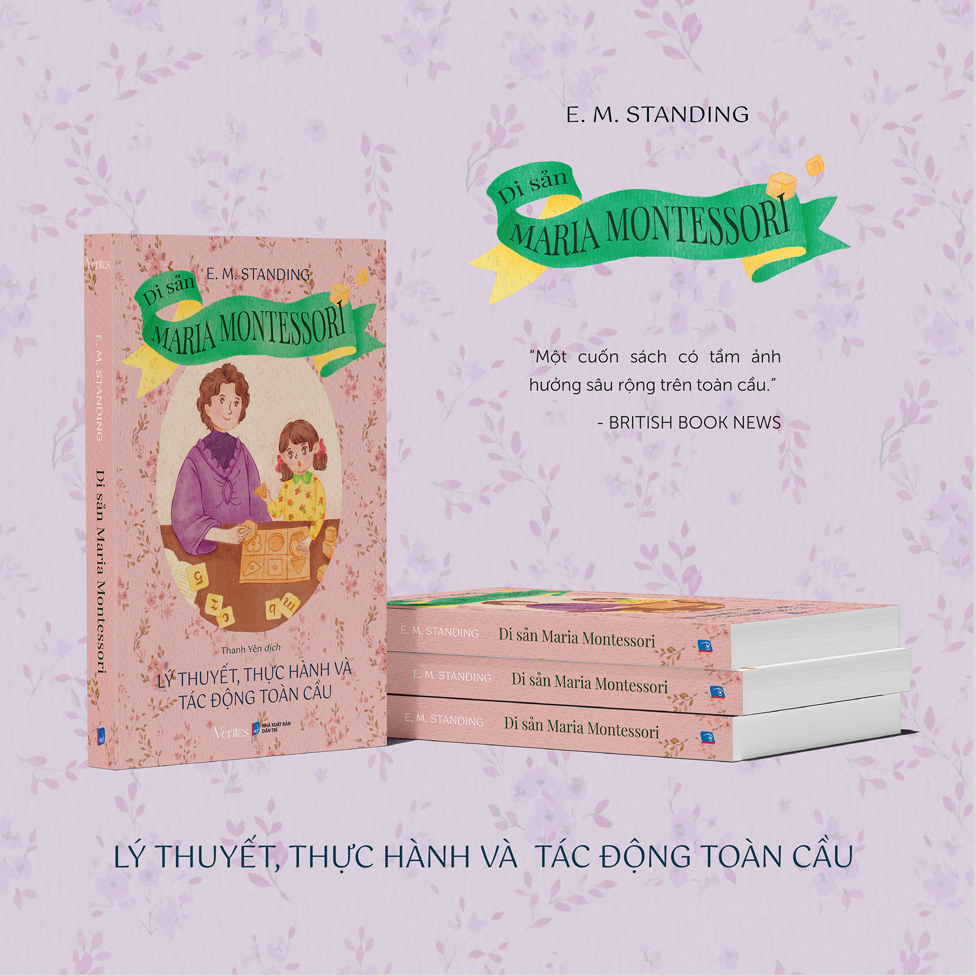Sách - Di Sản Maria Montessori: Lý Thuyết, Thực Hành và Tác Động Toàn Cầu | Tác giả E.M. Standing