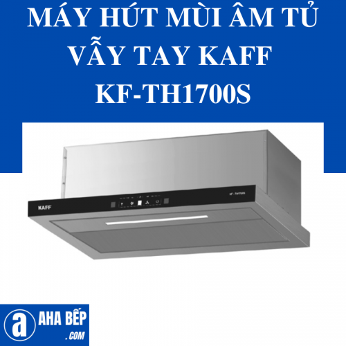 MÁY HÚT MÙI ÂM TỦ VẪY TAY KAFF KF-TH1700S