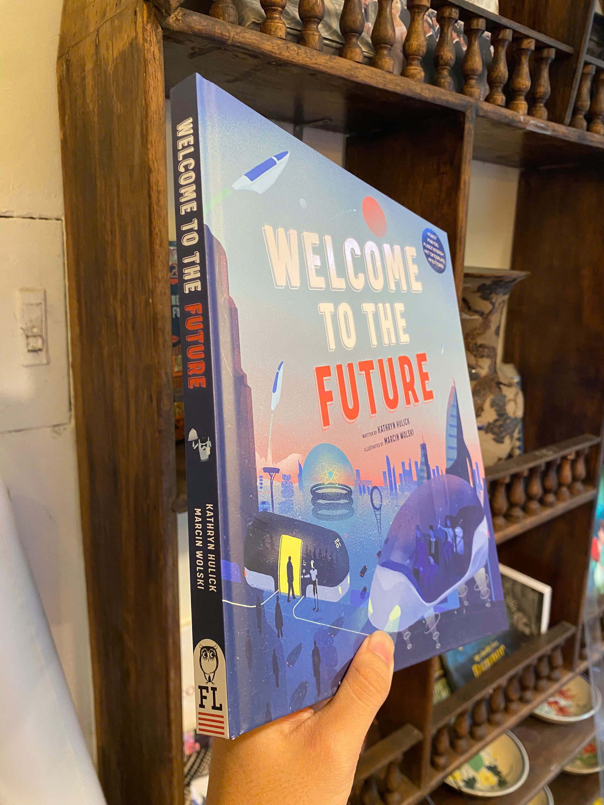 Sách - Welcome to the Future: Robot Friends, Fusion Energy, Pet Dinosaurs by Kathryn Hulick