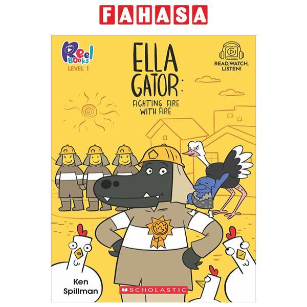Sách ngoại văn: Reel Books Level 1 - Ella Gator 2 - Fighting Fire With Fire (With Storyplus)