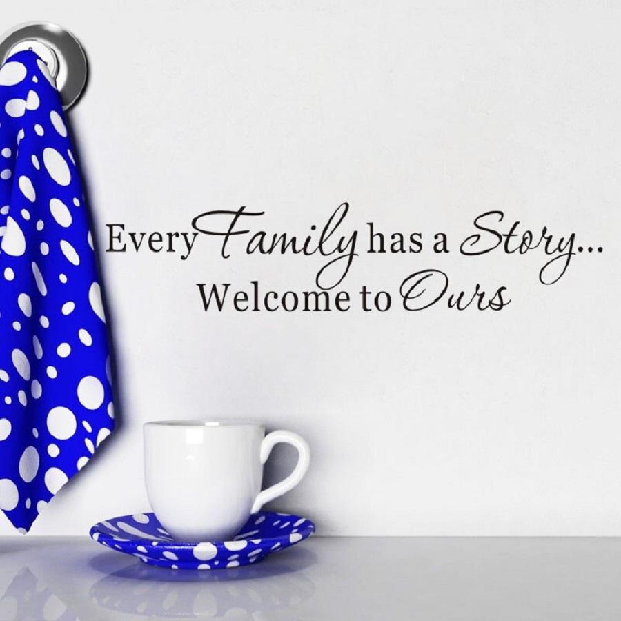 Decal dán tường chữ ý nghĩa EVERY FAMILY HAS A STORY WELCOME TO OURS
