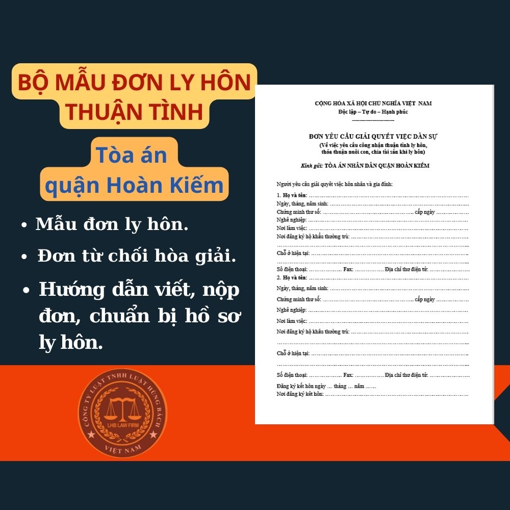 Mẫu đơn ly hôn thuận tình Tòa án quận Hoàn Kiếm + tài liệu luật sư hướng dẫn chi tiết