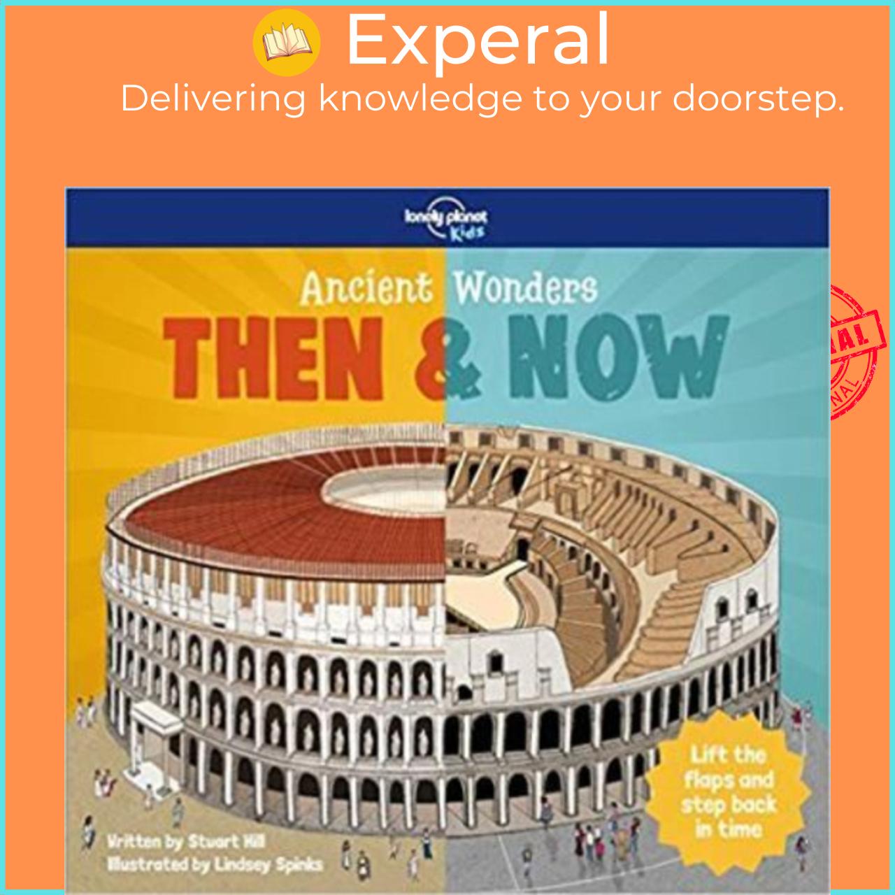 Sách - Ancient Wonders - Then & Now by Lonely Planet Kids Stuart Hill Lindsey Spinks