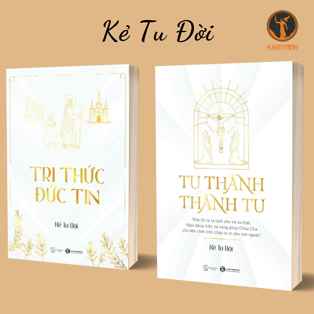 Tri Thức Đức Tin & Tu Thành - Thành Tu - Kẻ Tu Đời (bộ 2 cuốn, bìa mềm)