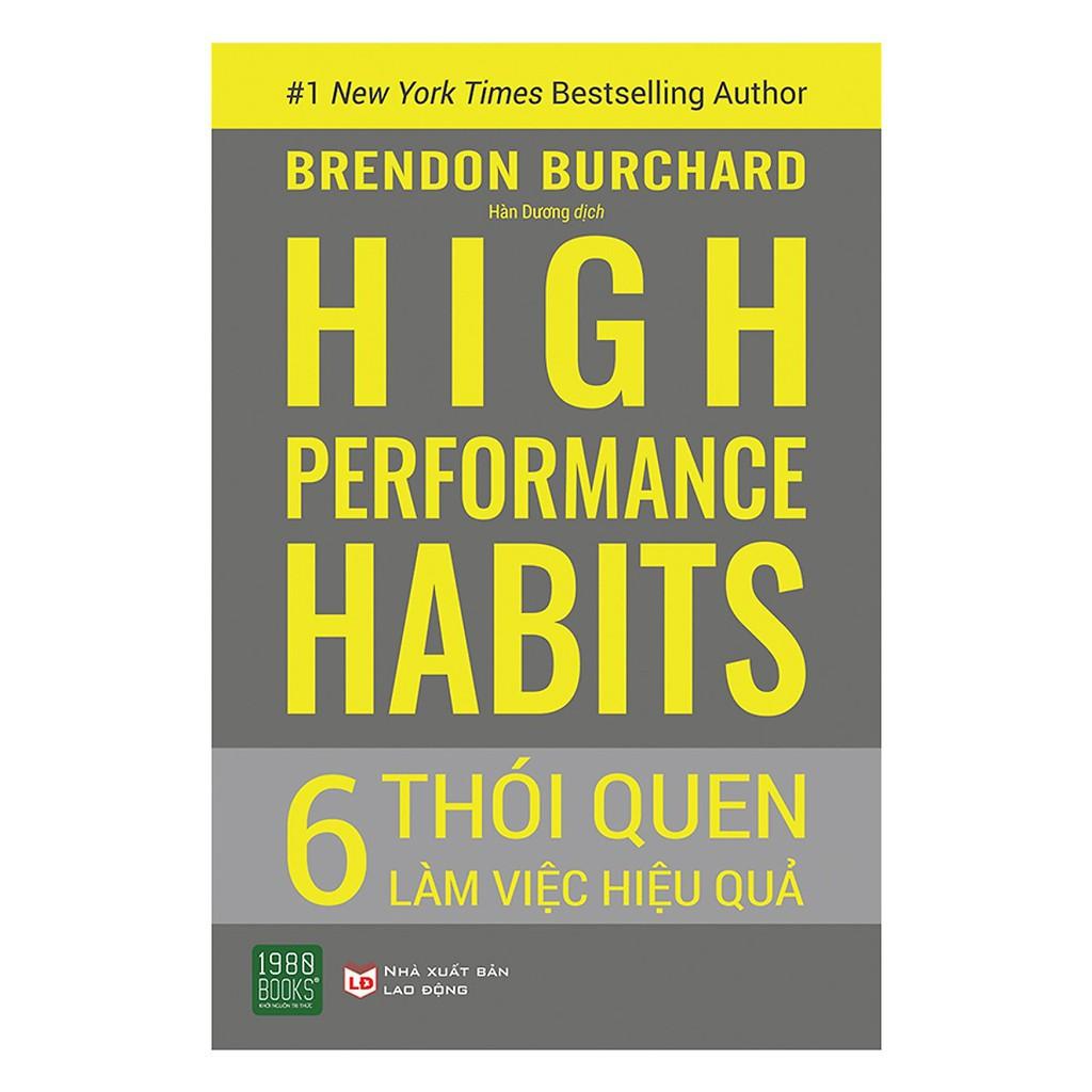 Sách  High Performance Habits: 6 Thói Quen Làm Việc Hiệu Quả - BẢN QUYỀN