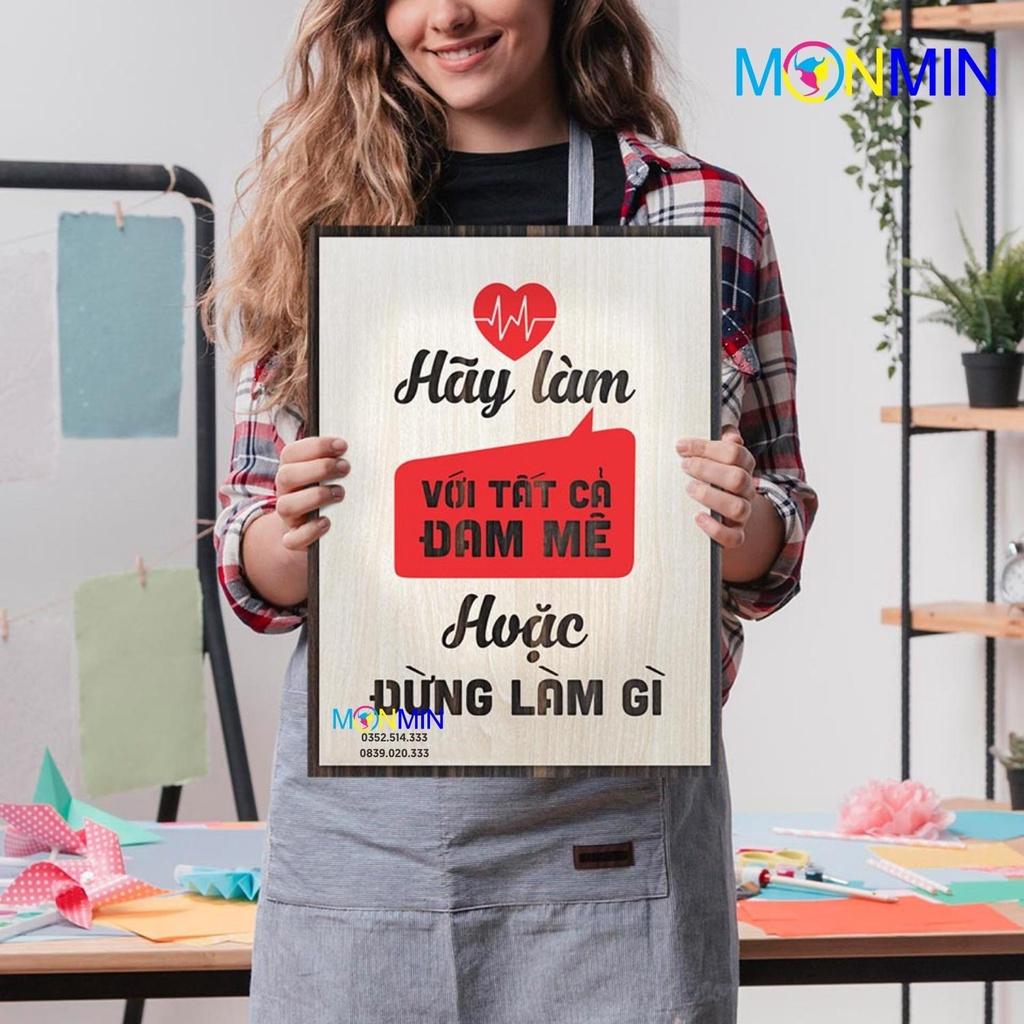 Tranh gỗ slogan tạo động lực Monmin M014 - Hãy làm với tất cả đam mê hoặc đừng làm gì