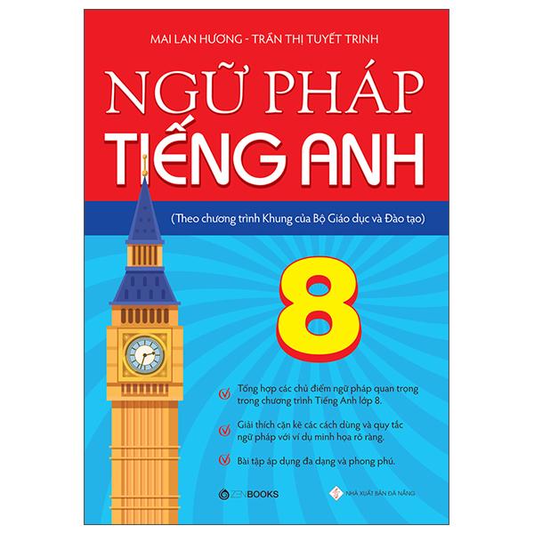 Ngữ Pháp Tiếng Anh Lớp 8 (Theo Chương Trình Khung Của Bộ Giáo Dục Và Đào Tạo)