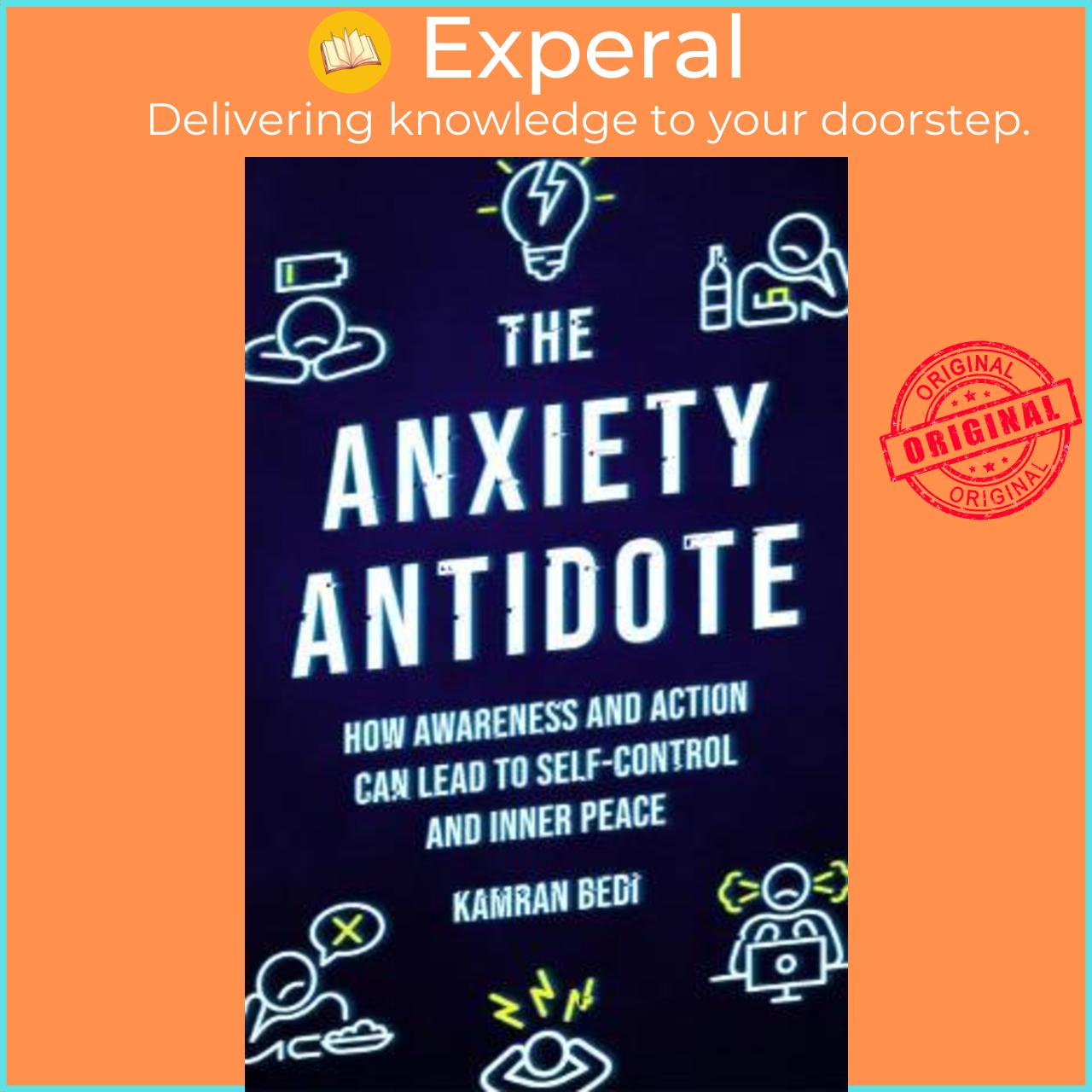 Sách - The Anxiety Antidote : How awareness and action can lead to self-control a by Kamran Bedi