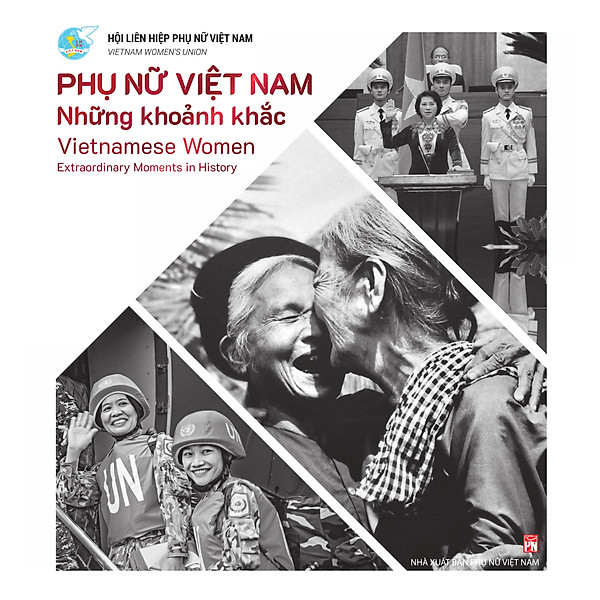 Phụ Nữ Việt Nam - Những Khoảnh Khắc - Vietnamese Women - Extraordinary Moments In History-Cuốn Sách Mang Đậm Văn Hóa Người Việt Nam