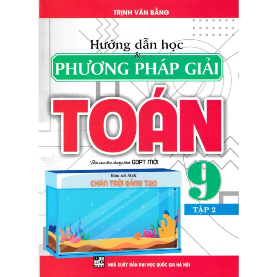 Sách - Hướng Dẫn Học Và Phương Pháp Giải Toán 9 (Bám Sát SGK Chân Trời Sáng Tạo) HA