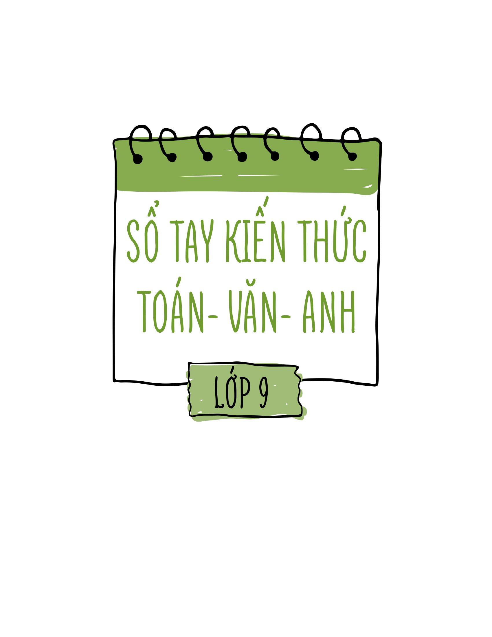 Sổ Tay Kiến Thức Toán-Văn-Anh Lớp 9