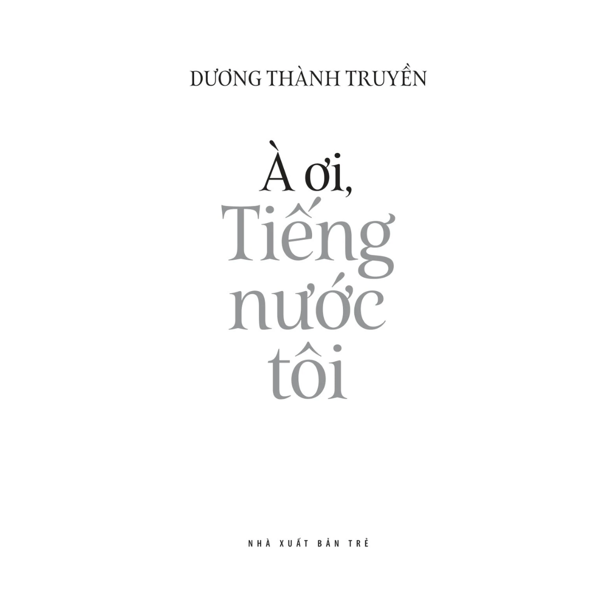 Sách - Tiếng Việt Giàu Đẹp - À Ơi, Tiếng Nước Tôi - Dương Thành Truyền