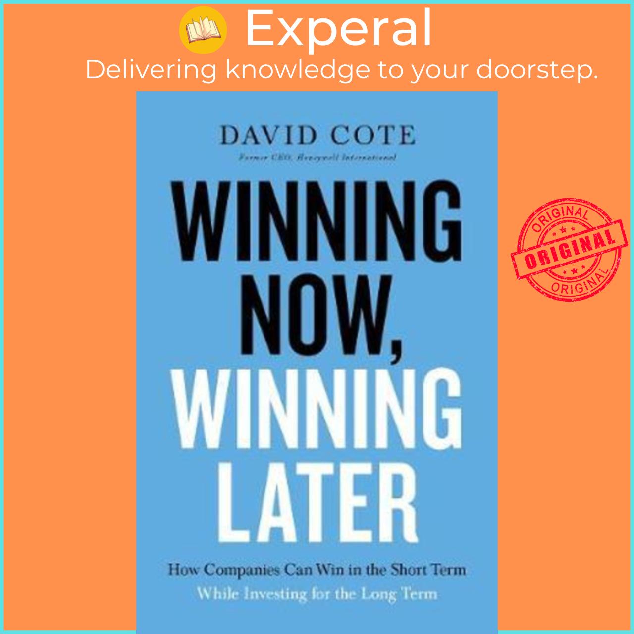 Sách - Winning Now, Winning Later : How Companies Can Succeed in the Short Term by David M. Cote