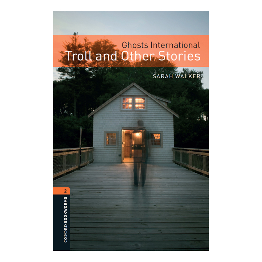 Oxford Bookworms Library (3 Ed.) 2: Ghosts International: Troll And Other Stories