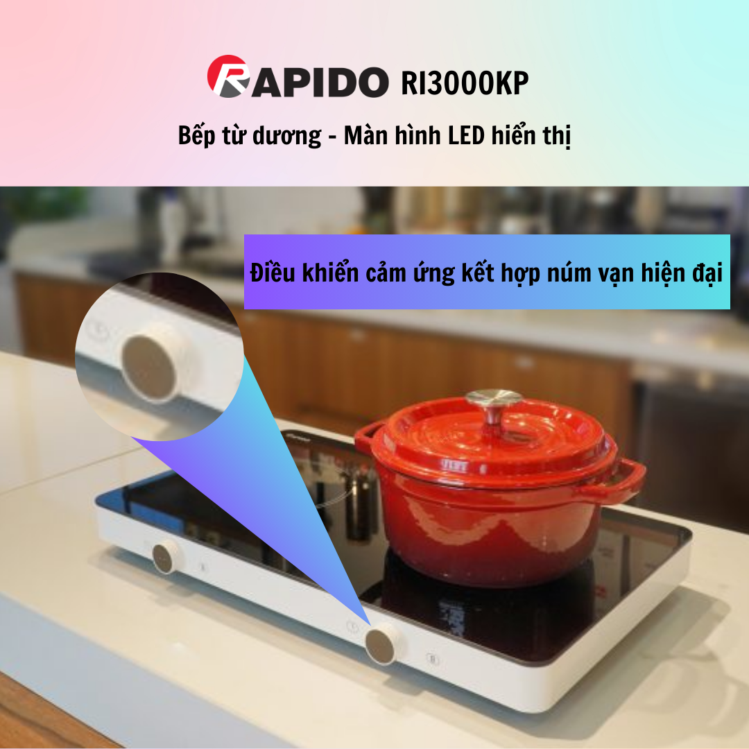 Bếp từ dương Rapido RI3000KP - Màn hình LED hiển thị - Hàng Chính Hãng - Bảo Hành 12 Tháng