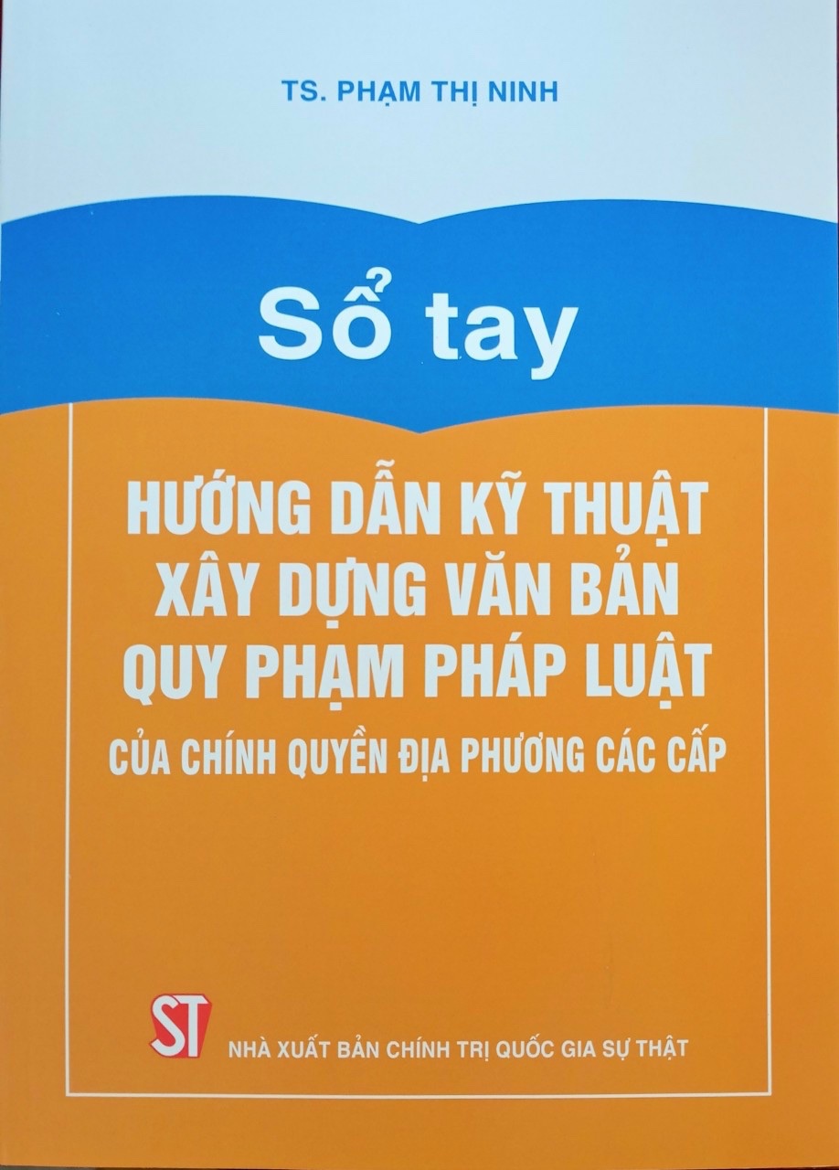 Sổ Tay Hướng Dẫn Kỹ Thuật Xây Dựng Văn Bản Quy Phạm Pháp Luật Của Chính Quyền Địa Phương Các Cấp