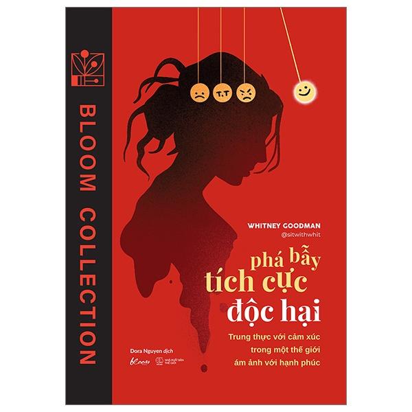 Sách Phá Bẫy Tích Cực Độc Hại - Trung Thực Với Cảm Xúc Trong Một Thế Giới Ám Ảnh Với Hạnh Phúc - Bản Quyền