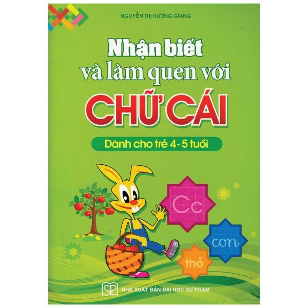 Nhận Biết Và Làm Quen Với Chữ Cái Dành Cho Trẻ 4 - 5 Tuổi