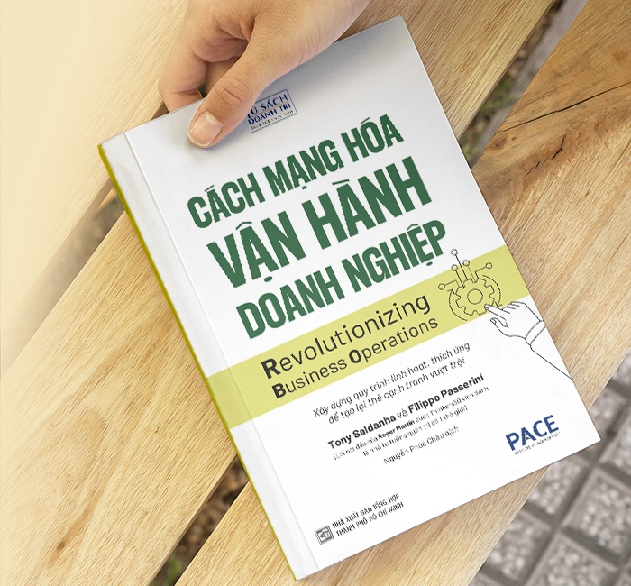Cách Mạng Hóa Vận Hành Doanh Nghiệp (Revolutionizing Business Operations) - Tony Saldanha and Filippo Passerini - PACE Books