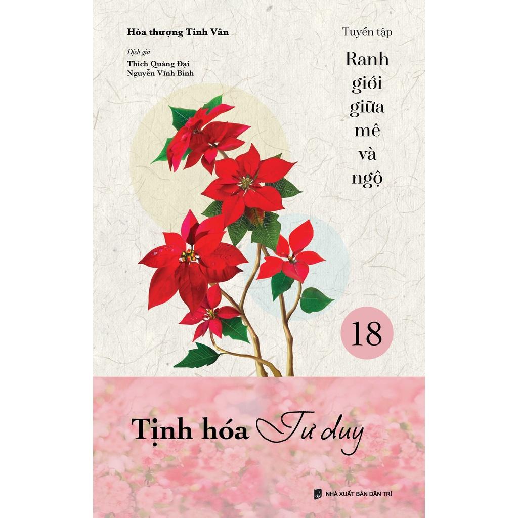 Tịnh hóa tư duy - tuyển tập Ranh giới giữa mê và ngộ tập 18 - Hòa Thượng Tinh Vân