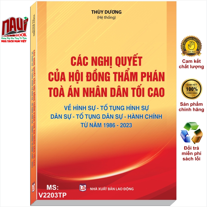 Các Nghị Quyết Của Hội Đồng Thẩm Phán Toà Án Nhân Dân Tối Cao về Hình Sự - Tố Tụng Hình Sự - Dân Sự - Tố Tụng Dân Sự - Hành Chính từ năm 1986 đến năm 2023 - V2203TP