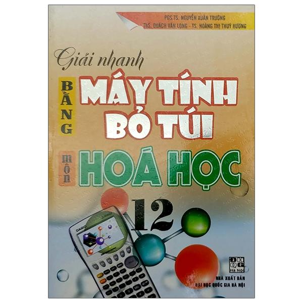 Giải Nhanh Bằng Máy Tính Bỏ Túi Môn Hóa Học 12