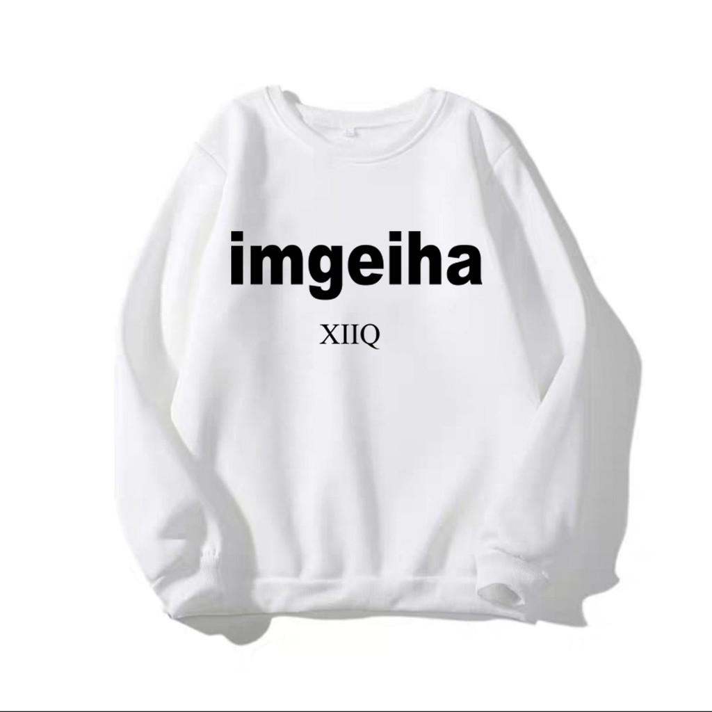 ÁO SWEATER IN CHỮ IMGEIHA