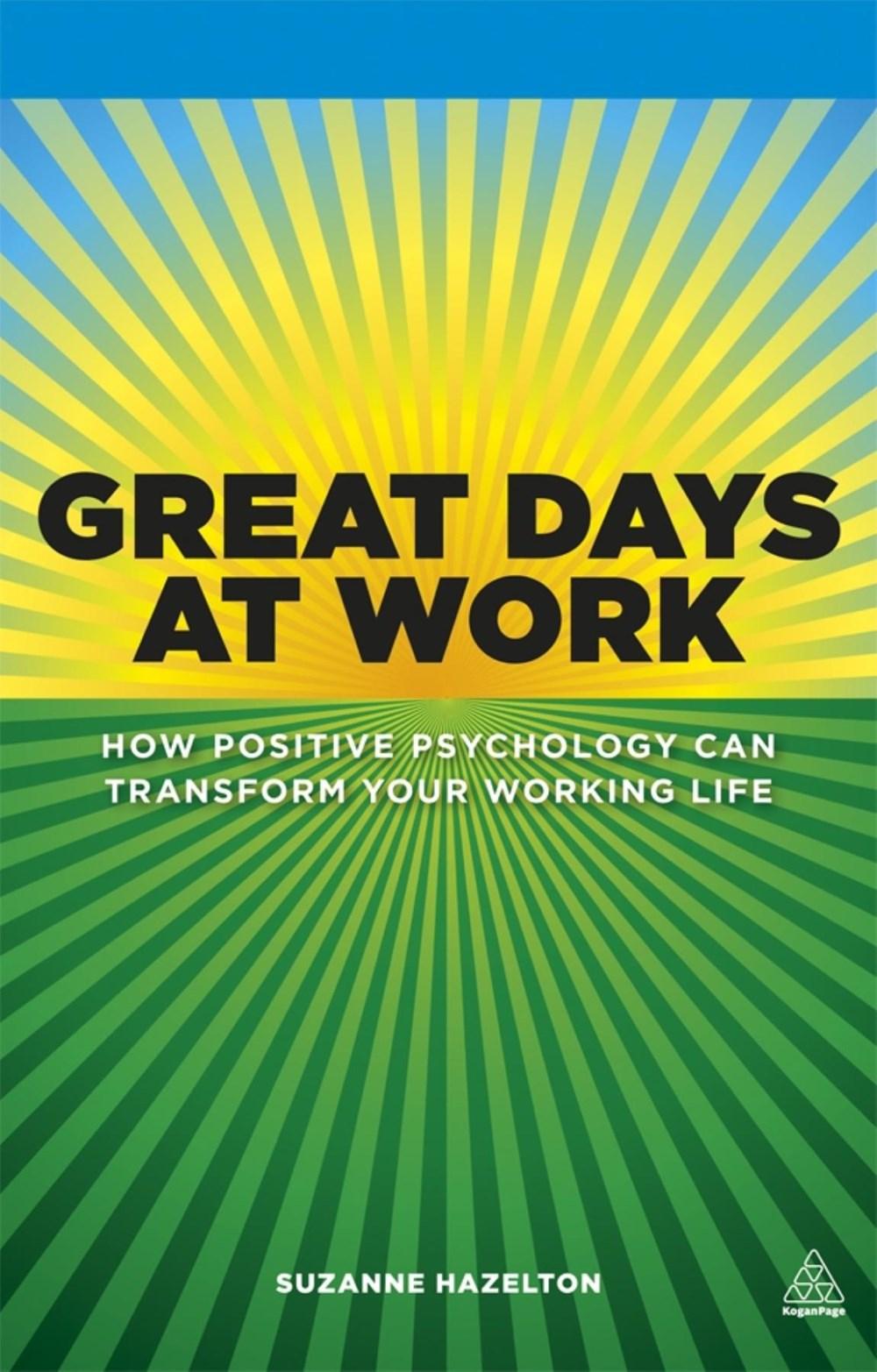 Sách - Great Days at Work: How Positive Psychology can Transform Your Working Life by Suzanne Hazelton